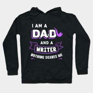 I'm A Dad And A Writer Nothing Scares Me Hoodie